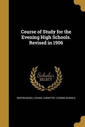 Course of Study for the Evening High Schools. Revised in 1906