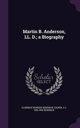 Martin B. Anderson, LL. D.; a Biography