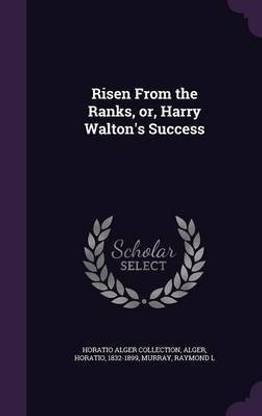 Risen From the Ranks, or, Harry Walton's Success