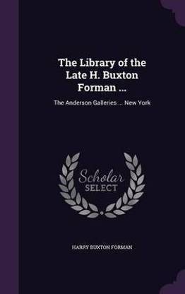 The Library of the Late H. Buxton Forman ...