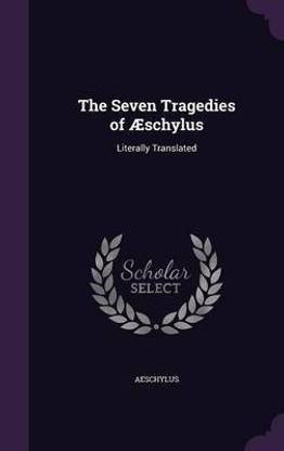 The Seven Tragedies of AEschylus