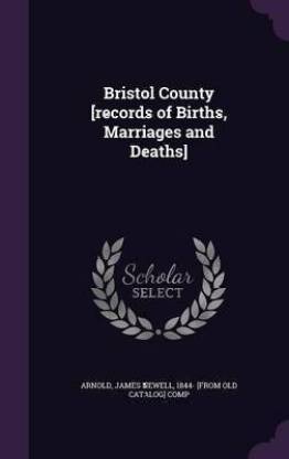 Bristol County [records of Births, Marriages and Deaths]