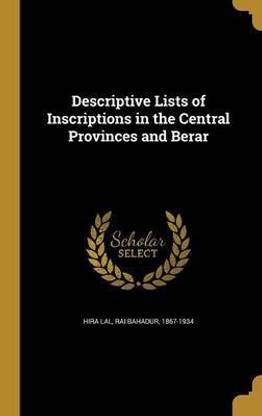 Descriptive Lists of Inscriptions in the Central Provinces and Berar