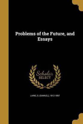 Problems of the Future, and Essays