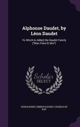 Alphonse Daudet, by Leon Daudet