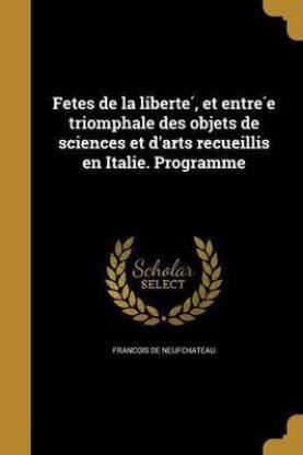 Fe Tes de La Liberte, Et Entre E Triomphale Des Objets de Sciences Et D'Arts Recueillis En Italie. Programme