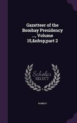 Gazetteer of the Bombay Presidency ..., Volume 15, part 2
