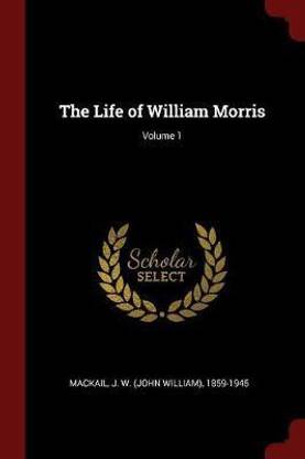 The Life of William Morris; Volume 1