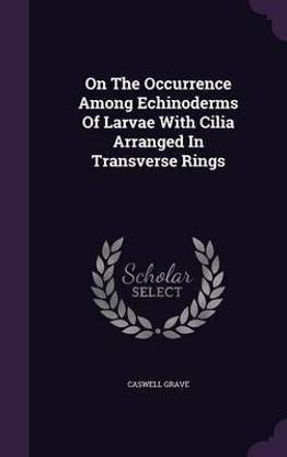 On The Occurrence Among Echinoderms Of Larvae With Cilia Arranged In Transverse Rings