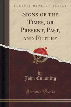 Signs of the Times, or Present, Past, and Future (Classic Reprint)