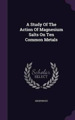 A Study Of The Action Of Magnesium Salts On Ten Common Metals