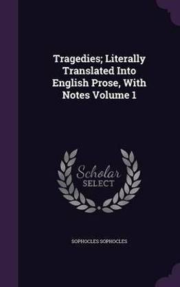 Tragedies; Literally Translated Into English Prose, with Notes Volume 1