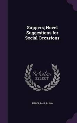 Suppers; Novel Suggestions for Social Occasions