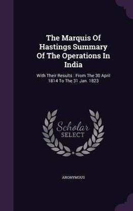 The Marquis Of Hastings Summary Of The Operations In India