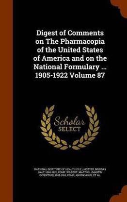 Digest of Comments on The Pharmacopia of the United States of America and on the National Formulary ... 1905-1922 Volume 87
