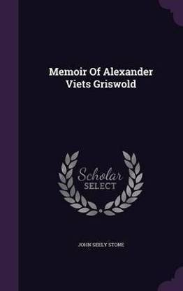 Memoir Of Alexander Viets Griswold