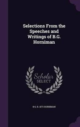 Selections From the Speeches and Writings of B.G. Horniman