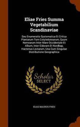 Eliae Fries Summa Vegetabilium Scandinaviae