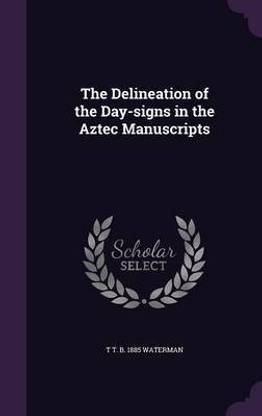 The Delineation of the Day-signs in the Aztec Manuscripts