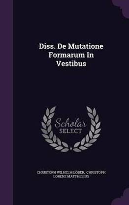 Diss. de Mutatione Formarum in Vestibus