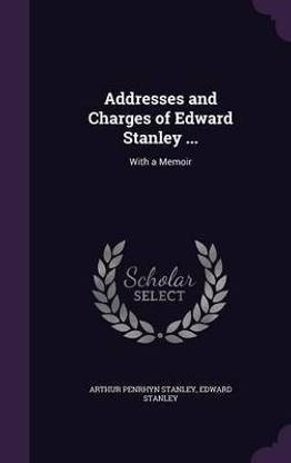 Addresses and Charges of Edward Stanley ...