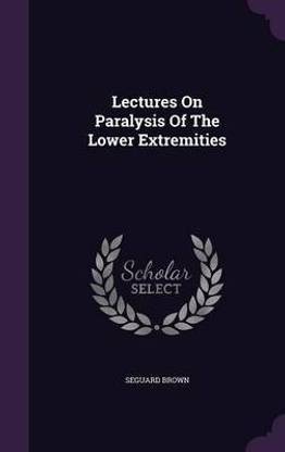 Lectures On Paralysis Of The Lower Extremities