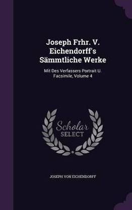 Joseph Frhr. V. Eichendorff's Sammtliche Werke