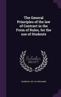 The General Principles of the law of Contract in the Form of Rules, for the use of Students