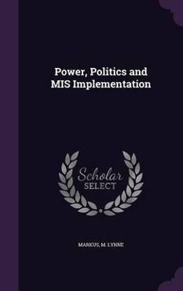 Power, Politics and MIS Implementation