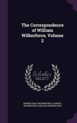 The Correspondence of William Wilberforce, Volume 2