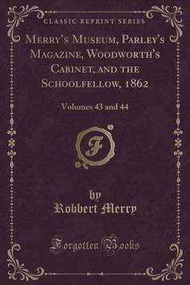 Merry's Museum, Parley's Magazine, Woodworth's Cabinet, and the Schoolfellow, 1862