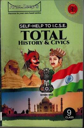 अरुण डीप्स सेल्फ-हेल्प टू आई.सी.एस.ई. टोटल हिस्ट्री एंड सिविक्स क्लास - 9