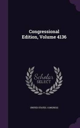 Congressional Edition, Volume 4136