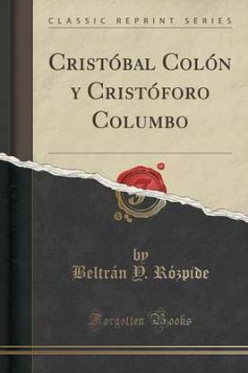 Cristobal Colon Y Cristoforo Columbo (Classic Reprint)