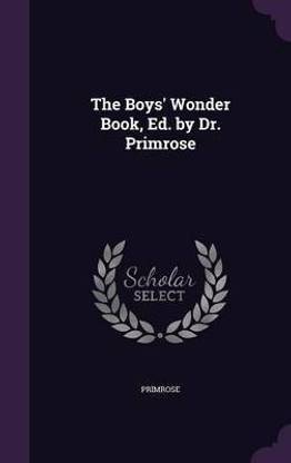 The Boys' Wonder Book, Ed. by Dr. Primrose
