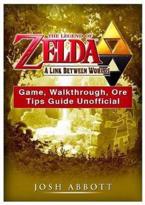 The Legend of Zelda a Link Between Worlds Game, Walkthrough, Ore, Tips Guide Unofficial
