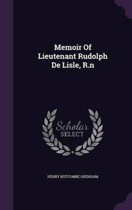 Memoir of Lieutenant Rudolph de Lisle, R.N