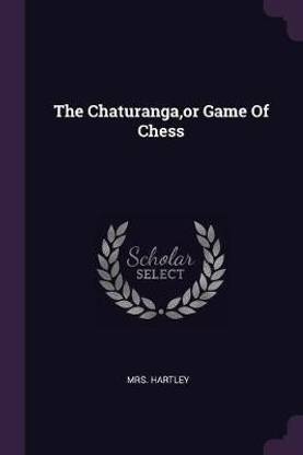 The Chaturanga, or Game Of Chess