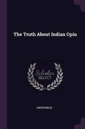 The Truth About Indian Opiu