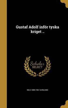 Gustaf Adolf infoer tyska kriget ..