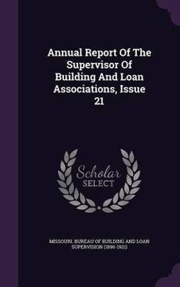 Annual Report of the Supervisor of Building and Loan Associations, Issue 21