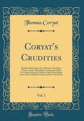 Coryat's Crudities, Vol. 1