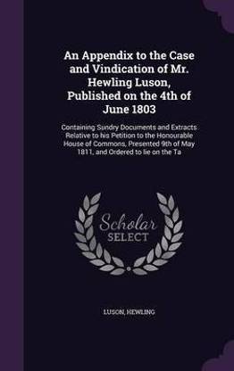 An Appendix to the Case and Vindication of Mr. Hewling Luson, Published on the 4th of June 1803