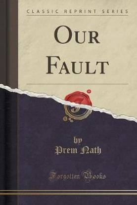 Our Fault (Classic Reprint)