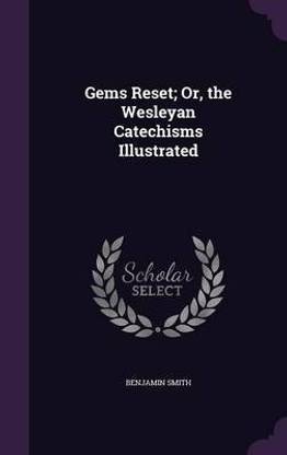 Gems Reset; Or, the Wesleyan Catechisms Illustrated