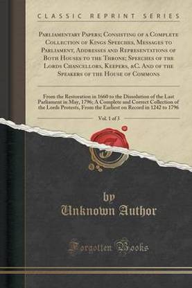 Parliamentary Papers; Consisting of a Complete Collection of Kings Speeches, Messages to Parliament, Addresses and Representations of Both Houses to the Throne; Speeches of the Lords Chancellors, Keepers, &c. and of the Speakers of the House of Commons, V