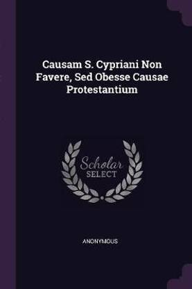 Causam S. Cypriani Non Favere, Sed Obesse Causae Protestantium