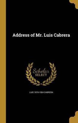 Address of Mr. Luis Cabrera