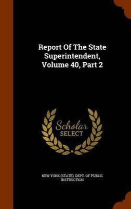 Report of the State Superintendent, Volume 40, Part 2