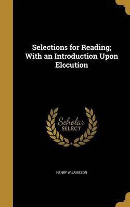 Selections for Reading; With an Introduction Upon Elocution